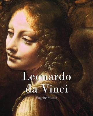 Leonardo da Vinci - Eugène Müntz