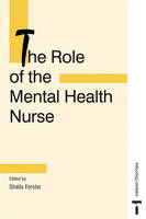 The Role of the Mental Health Nurse - Sheila Forster, Richard Barrett