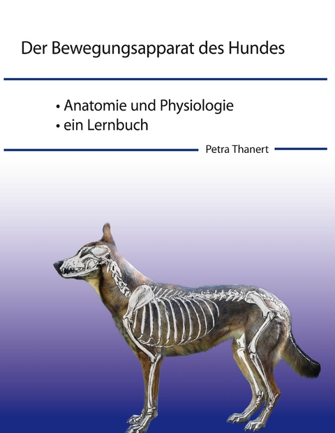 Der Bewegungsapparat des Hundes -  Petra Thanert