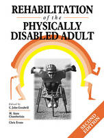 Rehabilitation of the Physically Disabled Adult - John Goodwill, M.Anne Chamberlain