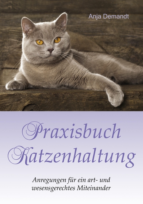 Praxisbuch Katzenhaltung -  Anja Demandt