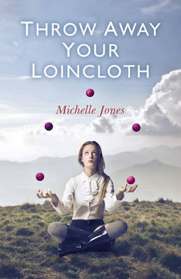 Throw Away Your Loincloth - Michelle Jones