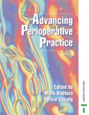 ADVANCING PERIOPERATIVE PRACTICE - Melanie Oakley, Mark Radford, Bernadette County