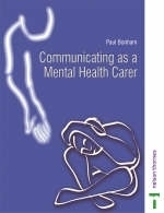 COMMUNICATING AS A MENTAL HEALTH CARER - Paul Crawford, Paul Bonham, Rod Bell