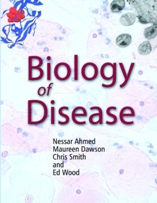 Biology of Disease - Nessar Ahmed, Chris Smith, Maureen Dawson, Ed Wood