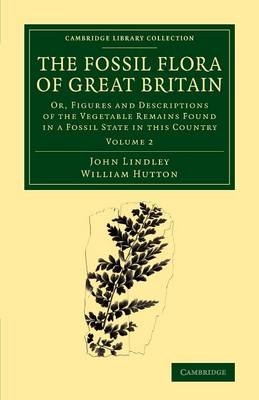 The Fossil Flora of Great Britain - John Lindley, William Hutton