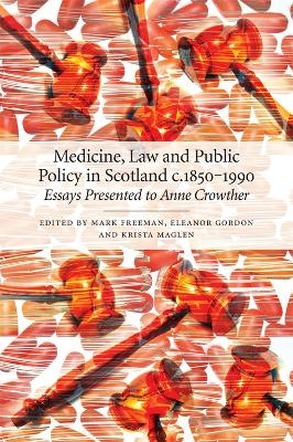 Medicine, Law and Public Policy in Scotland c. 18501990 - 