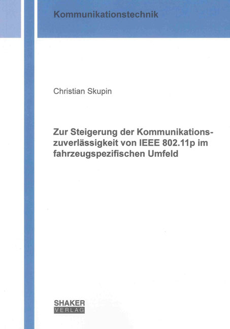 Zur Steigerung der Kommunikationszuverlässigkeit von IEEE 802.11p im fahrzeugspezifischen Umfeld - Christian Skupin