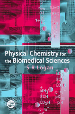 Physical Chemistry for the Biomedical Sciences - S.R. Logan