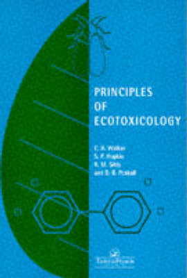 Principles of Ecotoxicology - C.H. Walker, R.M. Sibly, D.B. Peakall, Steve P. Hopkin