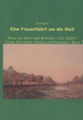 Eine Frauenfahrt um die Welt - Ida Pfeiffer