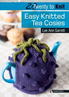 20 to Knit: Easy Knitted Tea Cosies - Lee Ann Garrett