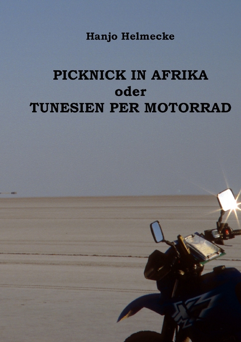 Picknick in Afrika oder Tunesien per Motorrad -  Hanjo Helmecke