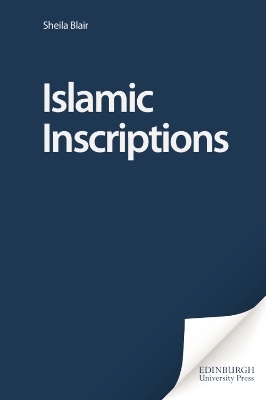 Islamic Inscriptions - Sheila S. Blair