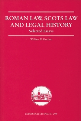 Roman Law, Scots Law and Legal History - William M. Gordon