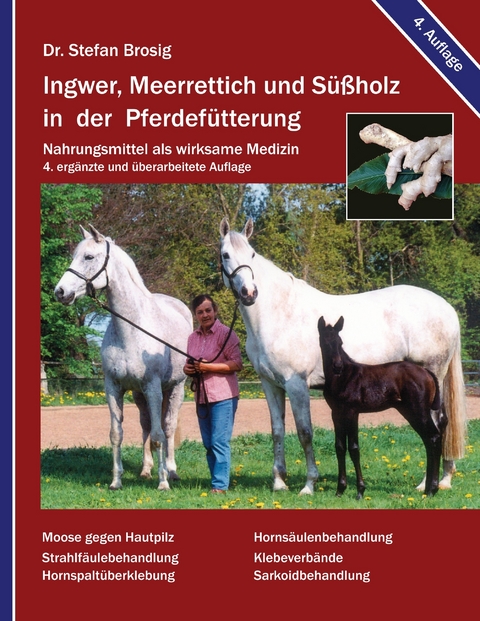 Ingwer, Meerrettich und Süßholz in der Pferdefütterung -  Stefan Brosig