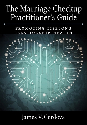 The Marriage Checkup Practitioner’s Guide - James V. Cordova