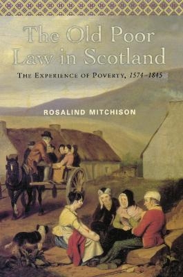 The Old Poor Law in Scotland - Rosalind Mitchison