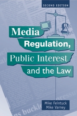 Media Regulation, Public Interest and the Law - Mike Feintuck, Mike Varney