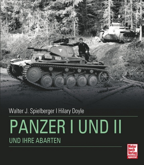 Panzer I + II und ihre Abarten - Walter J. Spielberger