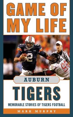 Game of My Life Auburn Tigers - Mark Murphy