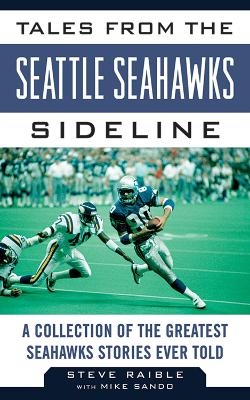 Tales from the Seattle Seahawks Sideline - Steve Raible, Mike Sando