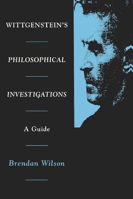 Wittgenstein's "Philosophical Investigations" - Brendan Wilson