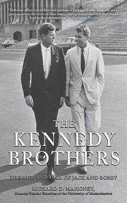 The Kennedy Brothers - Richard D. Mahoney