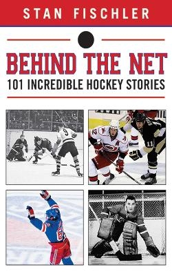 Behind the Net - Stan Fischler