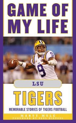 Game of My Life LSU Tigers - Marty Mulé