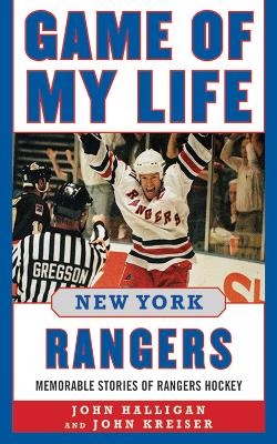 Game of My Life New York Rangers - John Halligan, John Kreiser