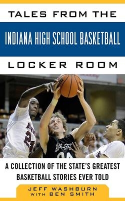 Tales from the Indiana High School Basketball Locker Room - Jeff Washburn