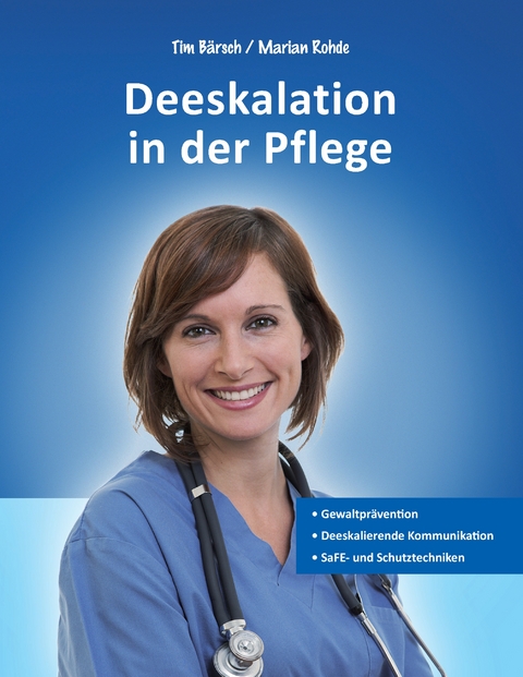 Deeskalation in der Pflege - Marian Rohde, Tim Bärsch