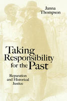 Taking Responsibility for the Past - Janna Thompson