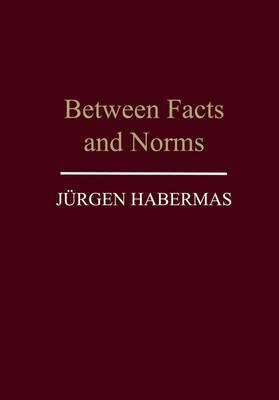 Between Facts and Norms - Jürgen Habermas