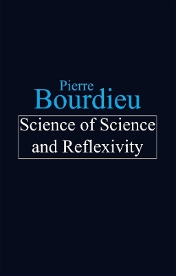 Science of Science and Reflexivity - Pierre Bourdieu