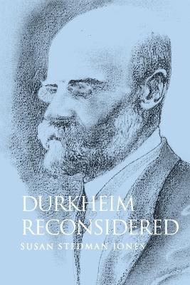 Durkheim Reconsidered - Susan Stedman Jones