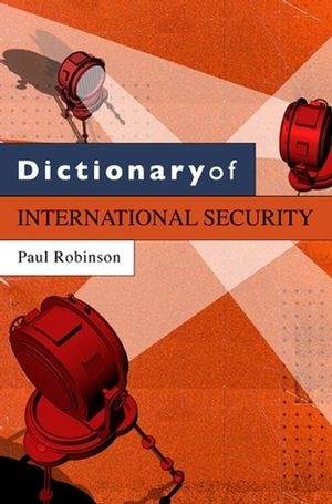 Dictionary of International Security - Paul Robinson