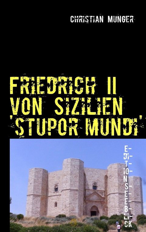 Friedrich II von Sizilien  &apos;stupor mundi&apos; -  Christian Munger