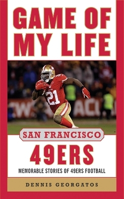 Game of My Life San Francisco 49ers - Dennis Georgatos