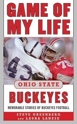 Game of My Life Ohio State Buckeyes - Steve Greenberg, Laura Lanese