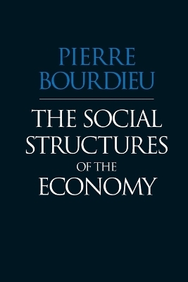 The Social Structures of the Economy - Pierre Bourdieu