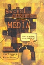 A Social History of the Media - Asa Briggs, Peter Burke