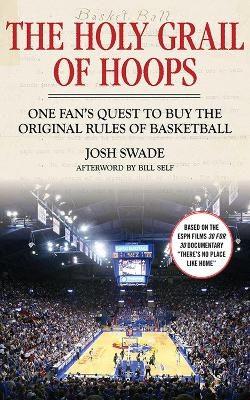 The Holy Grail of Hoops - Josh Swade