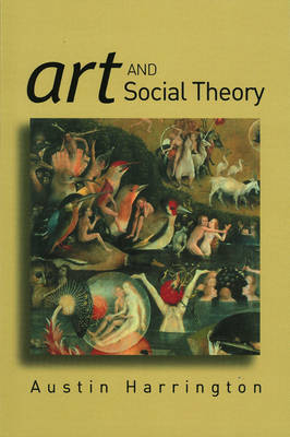 Art and Social Theory - Austin Harrington