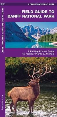 Banff National Park, Field Guide to - James Kavanagh, Waterford Press