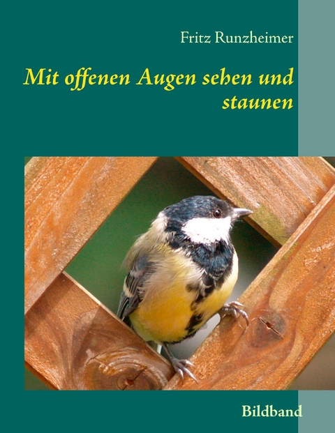 Mit offenen Augen sehen und staunen -  Fritz Runzheimer