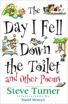 The Day I Fell Down the Toilet and Other Poems - Steve Turner