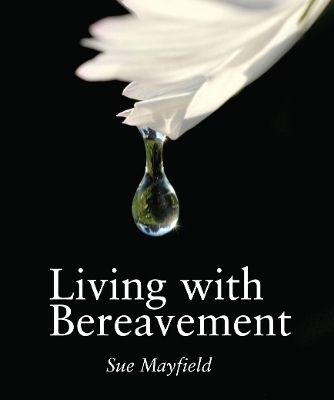 Living With Bereavement - Sue Mayfield