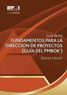 Guâa de los Fundamentos Para la Direcciân de Proyectos (guâa del PMBOK) -  Project Management Institute